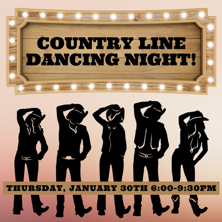 Country Line Dancing: THURS, JAN 30TH, 6-9:30PM