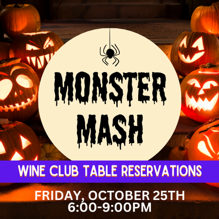 MONSTER MASH 10/25: (WINE CLUB MEMBERS) Table Reservations (seats 8)