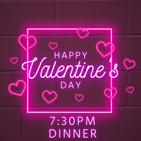 Valentine's Day Dinner: Friday, February 14th, 7:30pm